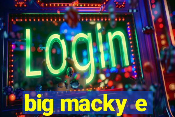 big macky e