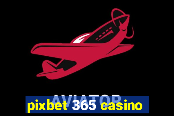 pixbet 365 casino