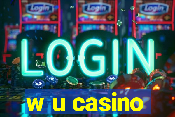 w u casino