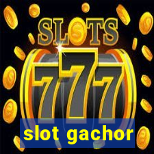 slot gachor