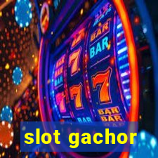 slot gachor