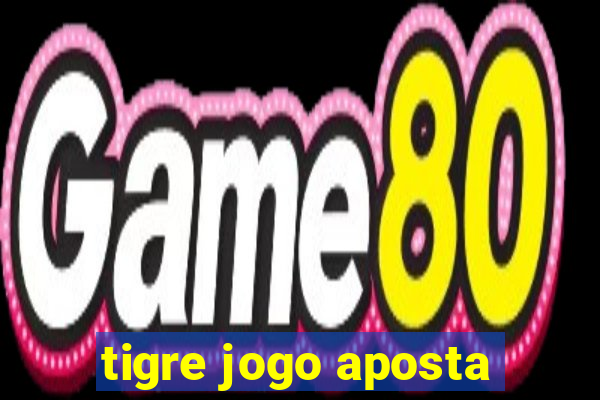 tigre jogo aposta