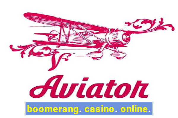 boomerang. casino. online.