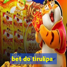 bet do tirulipa