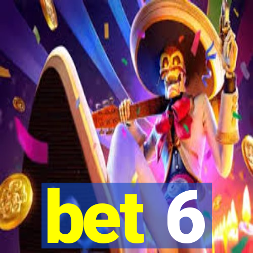 bet 6