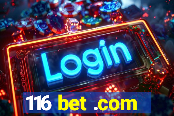 116 bet .com