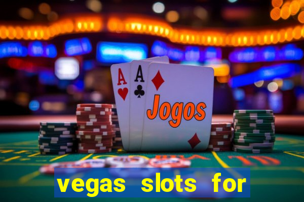 vegas slots for free online