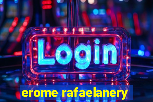 erome rafaelanery