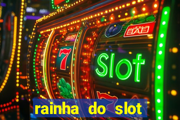 rainha do slot como funciona