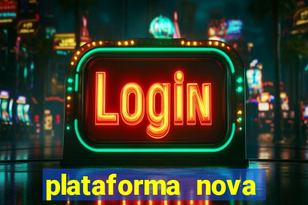 plataforma nova pagando cassino