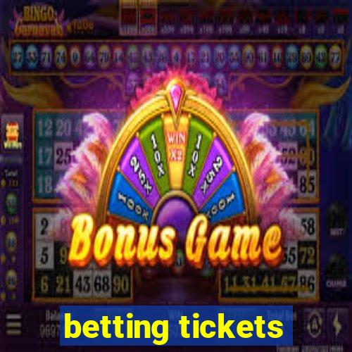 betting tickets