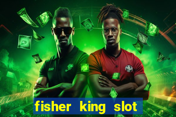 fisher king slot free play