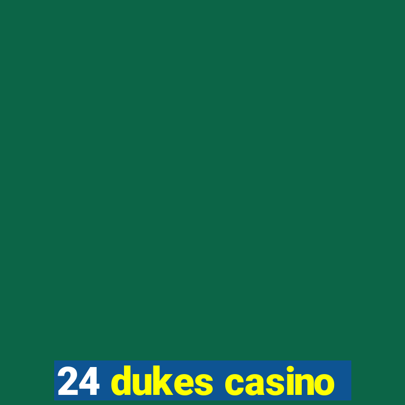 24 dukes casino