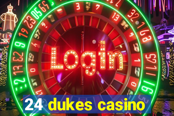 24 dukes casino