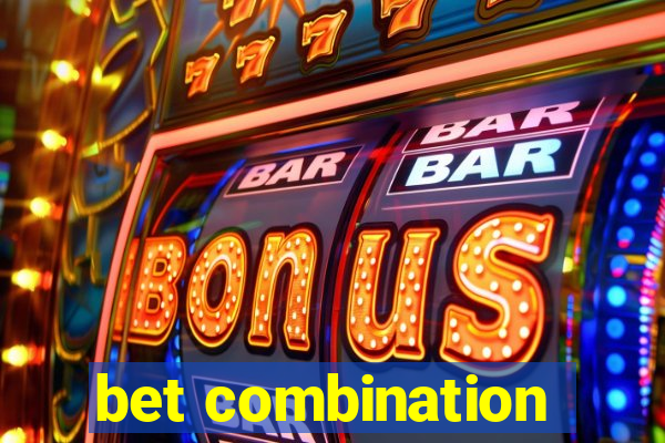 bet combination