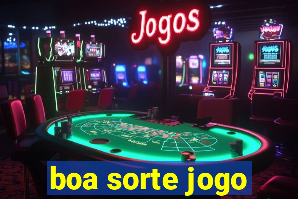 boa sorte jogo