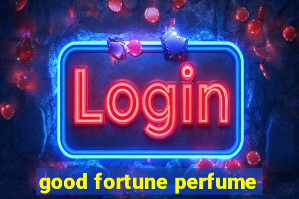 good fortune perfume