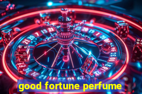 good fortune perfume