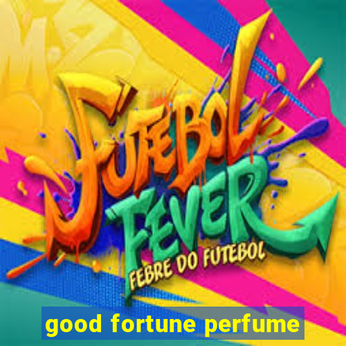 good fortune perfume