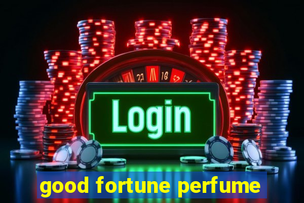 good fortune perfume