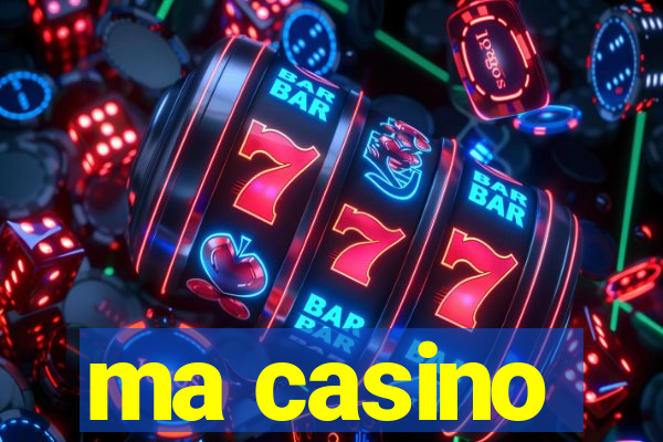 ma casino