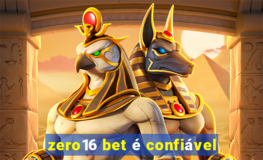 zero16 bet é confiável