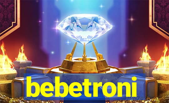 bebetroni