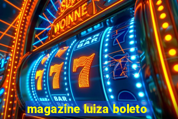 magazine luiza boleto