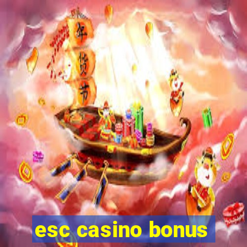 esc casino bonus