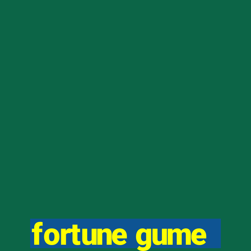 fortune gume