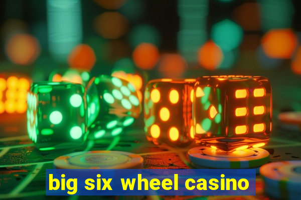 big six wheel casino