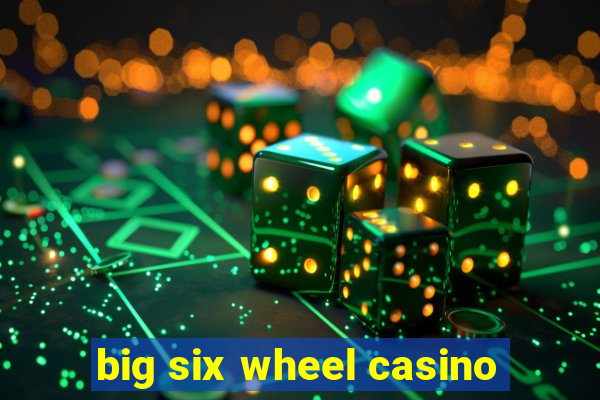 big six wheel casino