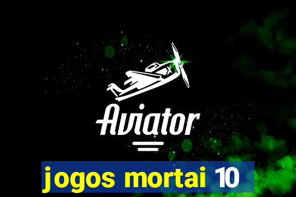 jogos mortai 10