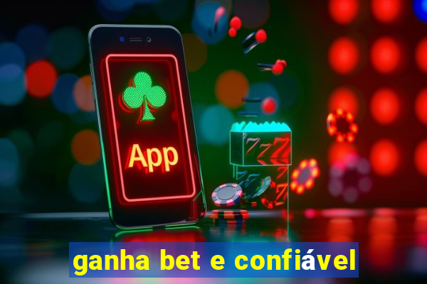 ganha bet e confiável