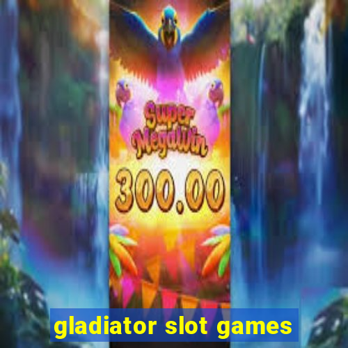 gladiator slot games