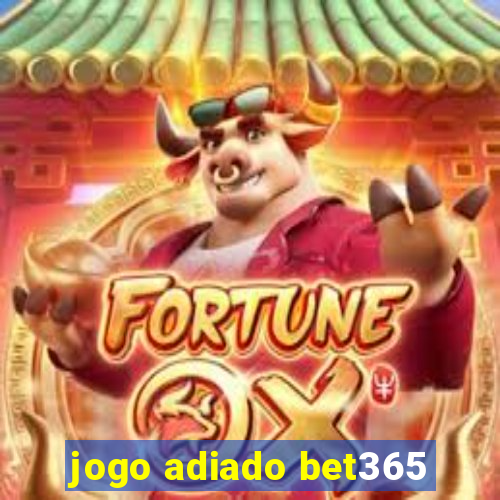 jogo adiado bet365