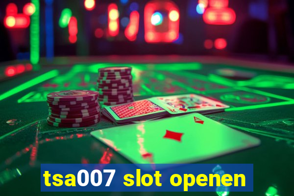 tsa007 slot openen