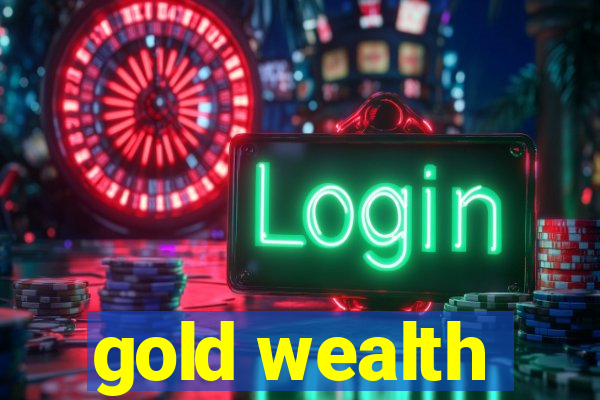 gold wealth