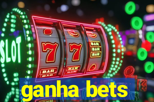 ganha bets