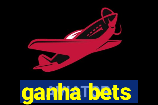 ganha bets