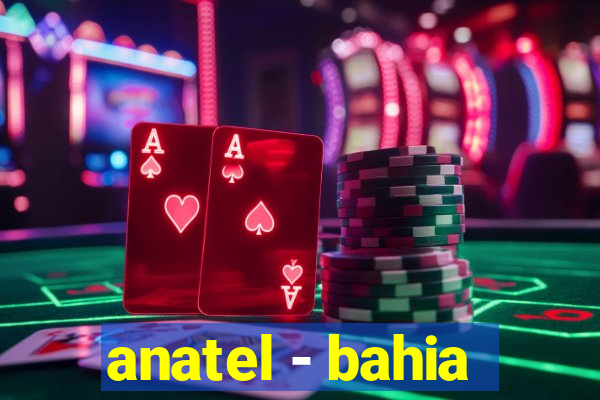 anatel - bahia