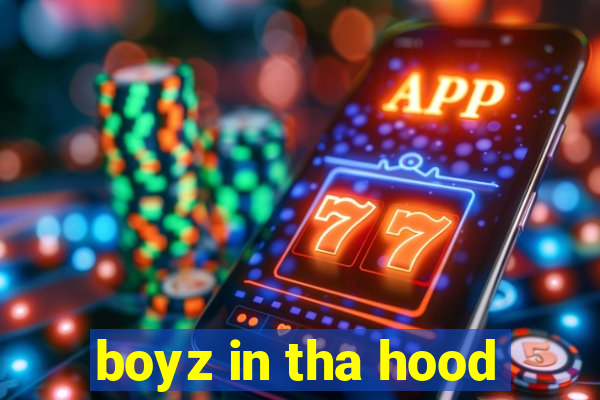 boyz in tha hood