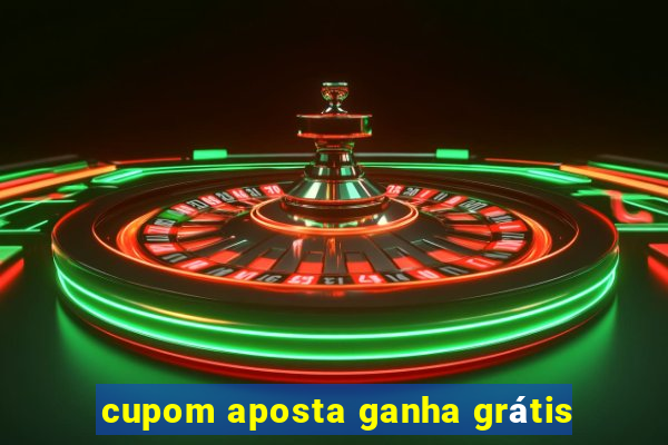 cupom aposta ganha grátis