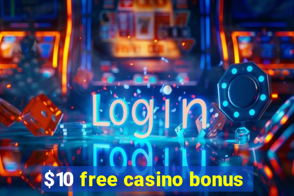 $10 free casino bonus