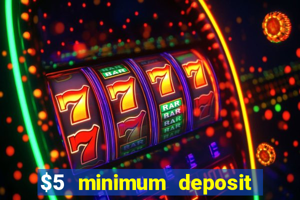 $5 minimum deposit casino canada 2022