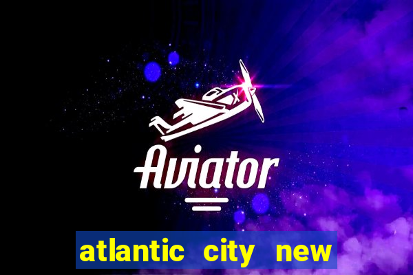 atlantic city new jersey casinos