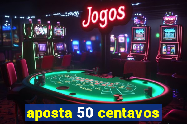 aposta 50 centavos