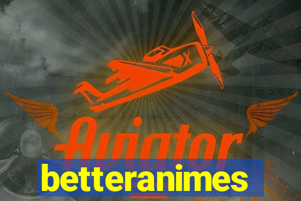 betteranimes