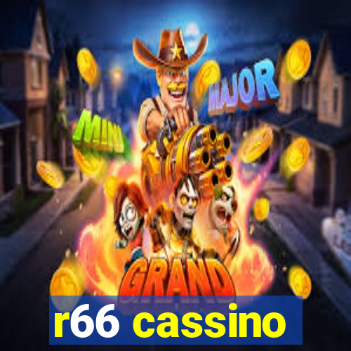 r66 cassino