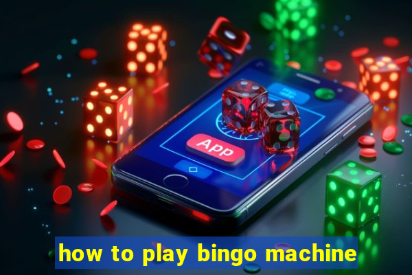 how to play bingo machine